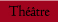 Théâtre